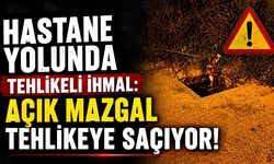 Hastane yolunda tehlikeli ihmal: Açık mazgal tehlikeye saçıyor!