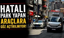 Hatalı park yapan araçlara göz açtırılmıyor!