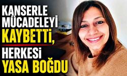 Hibe öğretmen kansere karşı verdiği yaşam mücadelesini kaybetti