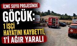 İçme suyu projesinde göçük: 1 işçi hayatını kaybetti, 1’i ağır yaralı