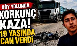 Kamyonla çarpışan 19 yaşındaki motosikletli hayatını kaybetti