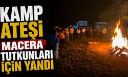Kamp ateşi adrenalin ve macera tutkunları için yandı