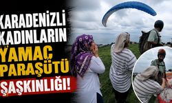 Karadenizli kadınların yamaç paraşütü şaşkınlığı