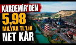 KARDEMİR’den 2026’nın ilk yarısında 5,98 milyar TL'lik net kâr