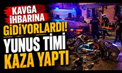 Kavga İhbarına Gidiyorlardı! Yunus Timi Kaza Yaptı
