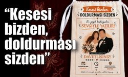 “Kesesi bizden, doldurması sizden”