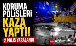 Koruma polisleri kaza yaptı: 2 polis yaralandı