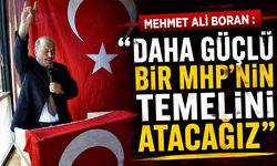 Mehmet Ali Boran “Daha Güçlü Bir MHP’nin Temelini Atacağız”