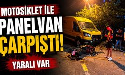 Motosiklet ile panelvan çarpıştı: 1 yaralı