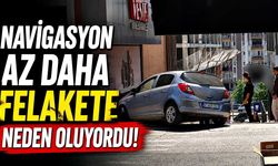 Navigasyon az daha felakete neden oluyordu!