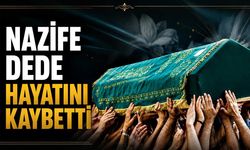 Nazife Dede hayatını kaybetti