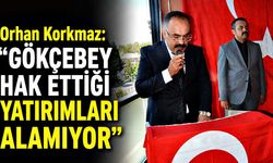 Orhan Korkmaz: “Gökçebey Hak Ettiği Yatırımları Alamıyor”