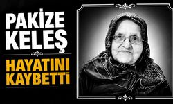 Pakize Keleş hayatını kaybetti
