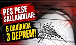 Peş peşe sallandılar: 6 dakikada 3 deprem!