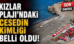 Kızlar Plajı’ndaki Cesedin Kimliği Belli Oldu!