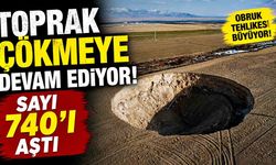 Toprak çökmeye devam ediyor! Sayı 740’ı aştı