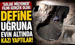 'Salak Milyoner' filmi gerçek oldu: Define uğruna evin altında metrelerce kazı yaptılar