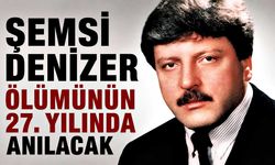 Şemsi Denizer ölümünün 27. yılında anılacak