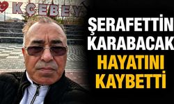 Şerafettin Karabacak hayatını kaybetti