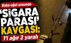 Baba-oğul arasında ‘sigara parası' kavgası: 1'i ağır 2 yaralı