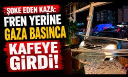 Şoke eden kaza: Fren yerine gaza basınca kafeye girdi