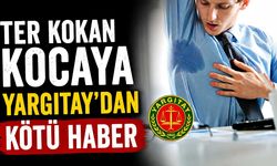 Ter kokan kocaya Yargıtay'dan kötü haber
