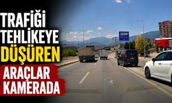 Trafiği tehlikeye düşüren araçlar kamerada