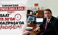 Turhan’dan Zonguldaklılara çağrı: Saat 13.30’da Gazipaşa’da buluşalım!