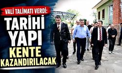 Vali Hacıbektaşoğlu talimatı verdi: Tarihi yapı kente kazandırılacak