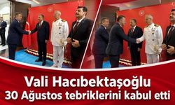 Vali Hacıbektaşoğlu 30 Ağustos tebriklerini kabul etti