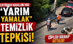 Çaydamar Mahallesi'nde "Yarım yamalak" temizlik tepkisi: Çöpleri bırakıp gittiler!