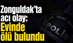 Zonguldak’ta acı olay: 73 yaşındaki kadın evinde ölü bulundu