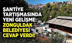 Şantiye tartışmasında yeni gelişme: Zonguldak Belediyesi  cevap verdi!