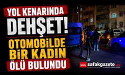 Otomobilde bir kadın ölü, bir kişi ağır yaralı halde bulundu