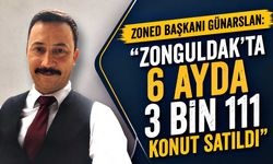 ZONED Başkanı Günarslan: "Zonguldak'ta 6 ayda 3 Bin 111 konut satıldı"