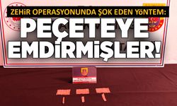 Zehir operasyonunda şok eden yöntem: Peçeteye emdirmişler!