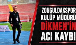Zonguldakspor Kulüp Müdürü Dikmen’in acı kaybı