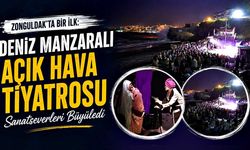 Zonguldak'ta bir ilk: Deniz manzaralı Açık Hava Tiyatrosu sanatseverleri büyüledi