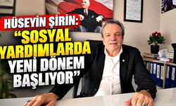 Şirin: "Sosyal Yardımlarda Yeni Dönem Başlıyor"