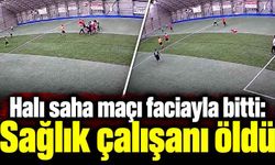 Halı sahada fenalaştı, kurtarılamadı: Sağlık çalışanı hayatını kaybetti