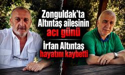 Zonguldak’ta Altıntaş ailesinin acı günü: İrfan Altıntaş hayatını kaybetti