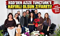 KGD’den Azize Tunçtürk’e Hayırlı Olsun Ziyareti!