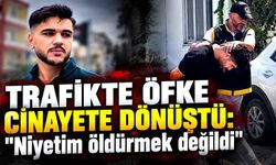Trafikte öfke cinayete dönüştü: "Niyetim öldürmek değildi"