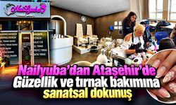 Nailyuba, dan Ataşehir’de Güzellik ve Tırnak Bakımına Sanatsal Dokunuş