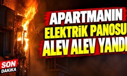 Apartmanın elektrik panosu alev alev yandı