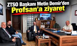 ZTSO Başkanı Metin Demir’den Profsan’a sanayi ziyareti