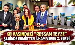 81 yaşındaki "Ressam Teyze" Şahinde Ermiş’ten ilham veren 2. sergi!