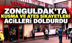 Zonguldak’ta kusma ve ateş şikayetleri acilleri doldurdu