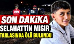 Selahattin mısır tarlasında ölü bulundu