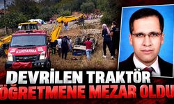 Devrilen traktörün altında kalan edebiyat öğretmeni hayatını kaybetti